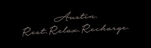 Austin, Rest, Relax, Recharge